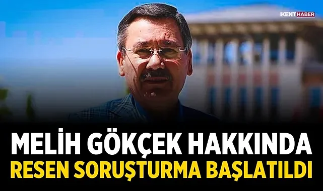 Melih Gökçek hakkında yurt dışına para transferi iddialarıyla soruşturma