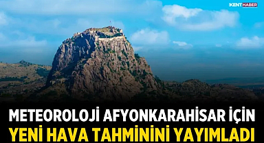 Meteoroloji Afyonkarahisar için yeni hava tahminini yayımladı