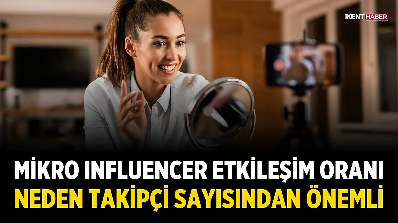 Mikro Influencer Etkileşim Oranı Neden Takipçi Sayısından Önemli