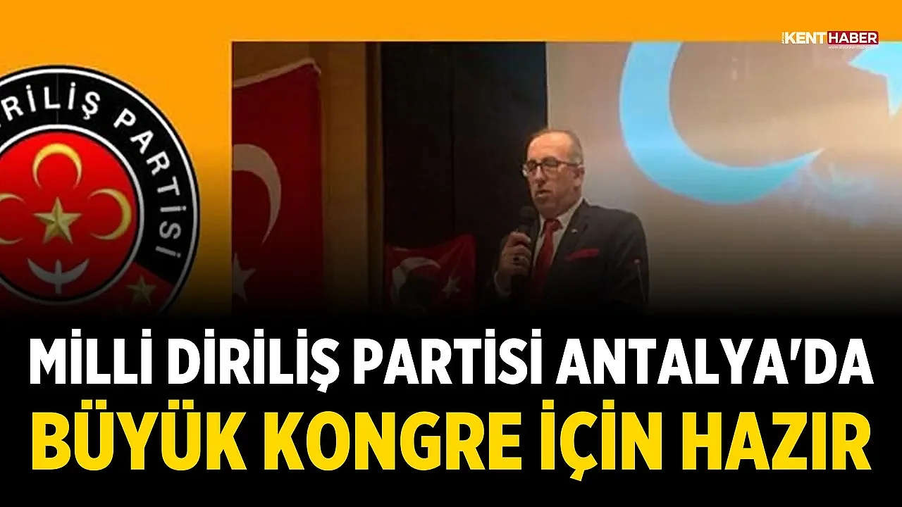 Milli Diriliş Partisi Antalya'da Büyük Kongre İçin Hazır