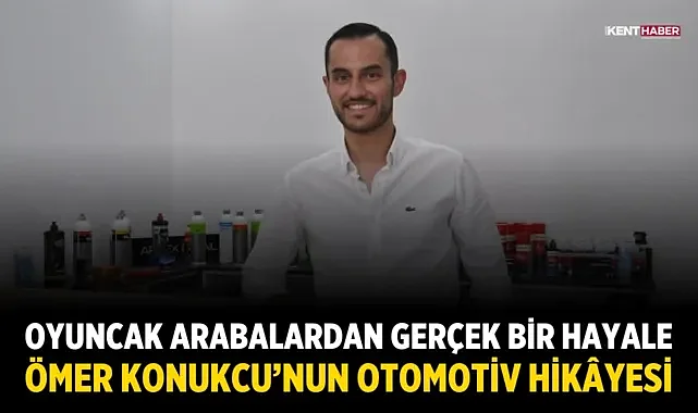 Oyuncak Arabalardan Gerçek Bir Hayale: Ömer Konukcu’nun Otomotiv Hikâyesi