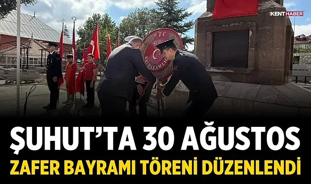 Şuhut’ta 30 Ağustos Zafer Bayramı Töreni Düzenlendi