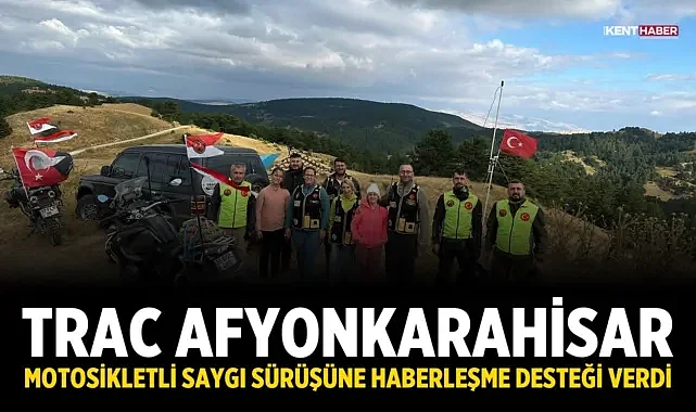 TRAC Afyonkarahisar, motosikletli saygı sürüşüne haberleşme desteği verdi
