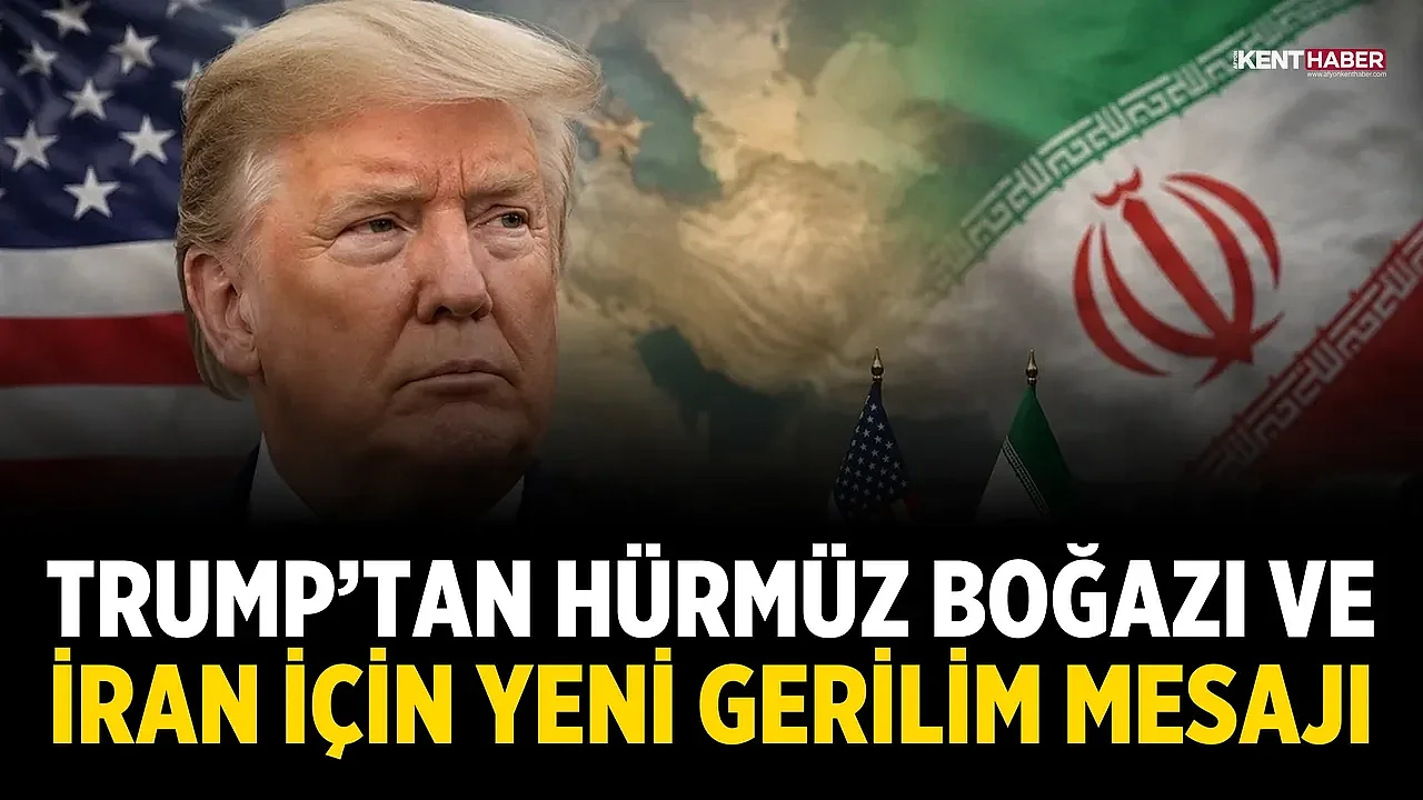 Trump’tan Hürmüz Boğazı ve İran İçin Yeni Gerilim Mesajı