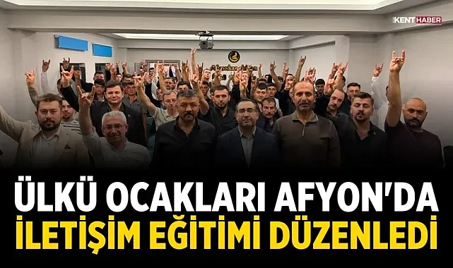 Ülkü Ocakları Afyon'da İletişim Eğitimi Düzenledi