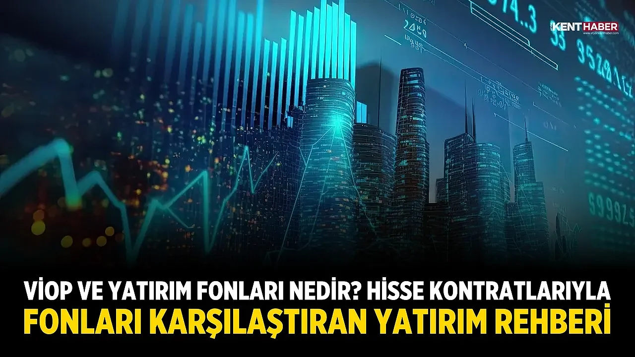 VİOP ve Yatırım Fonları Nedir? Hisse Kontratlarıyla Fonları Karşılaştıran Yatırım Rehberi