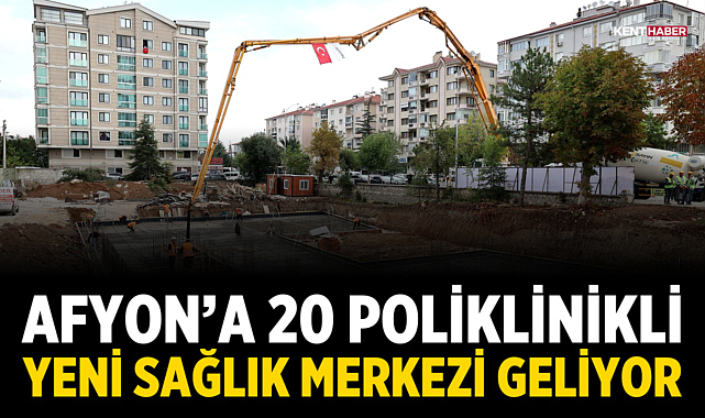 Afyon’a 20 Poliklinikli Yeni Sağlık Merkezi Geliyor