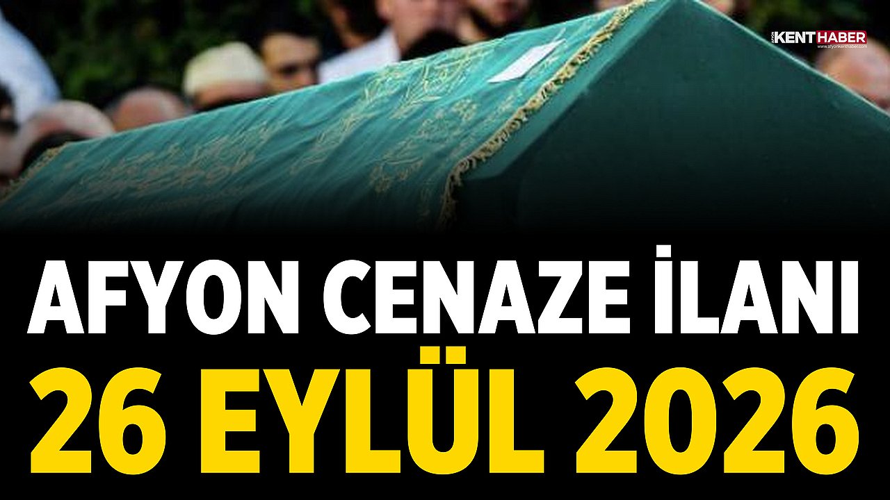 Afyon Cenaze İlanı: 26 Eylül 2026