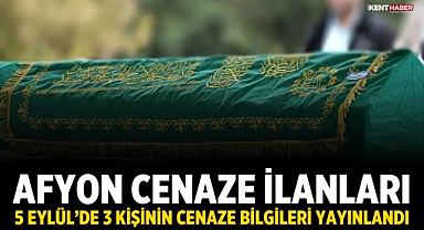 Afyon Cenaze İlanları: 5 Eylül’de 3 Kişinin Cenaze Bilgileri Yayınlandı
