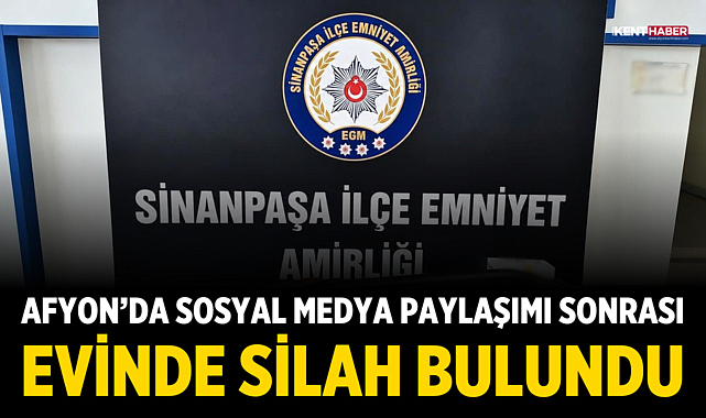 Afyon’da sosyal medya paylaşımı sonrası evinde silah bulundu