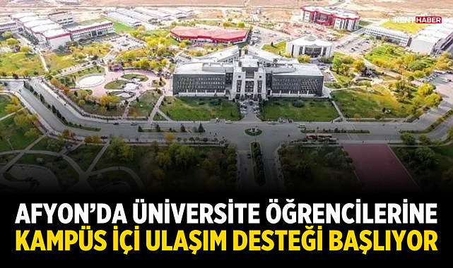 Afyon’da Üniversite Öğrencilerine Kampüs İçi Ulaşım Desteği Başlıyor