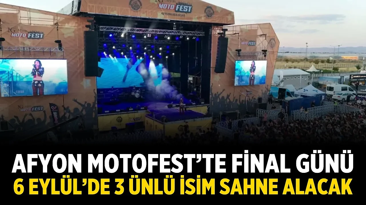Afyon Motofest'te Final Günü: 6 Eylül'de 3 Ünlü İsim Sahne Alacak