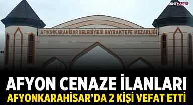 Afyonkarahisar 1 Eylül 2026 Cenaze İlanları: 2 kişi vefat etti