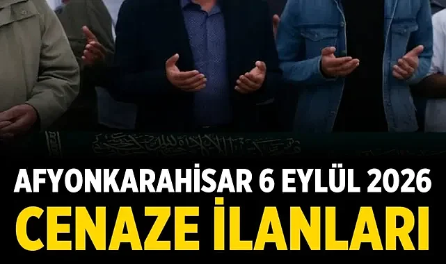 Afyonkarahisar 6 Eylül 2026 Cenaze İlanları