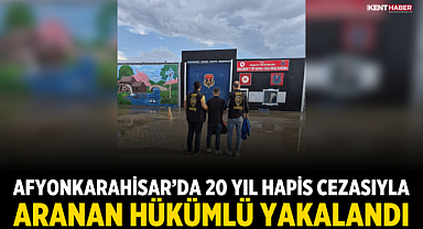 Afyonkarahisar’da 20 yıl hapis cezasıyla aranan hükümlü yakalandı