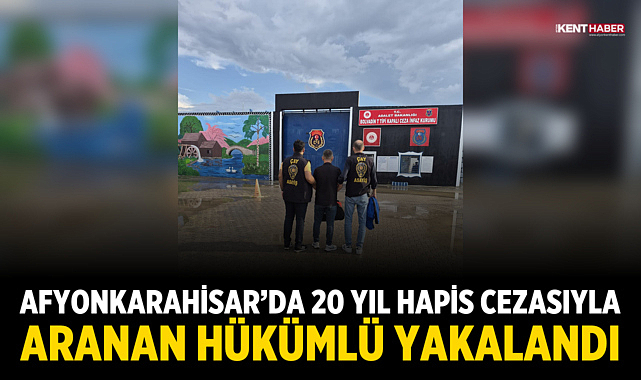 Afyonkarahisar’da 20 yıl hapis cezasıyla aranan hükümlü yakalandı