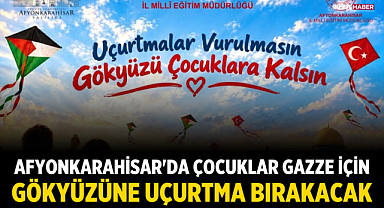 Afyonkarahisar'da Çocuklar Gazze İçin Gökyüzüne Uçurtma Bırakacak