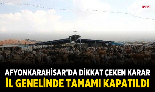 Afyonkarahisar’da dikkat çeken karar: İl genelinde tamamı kapatıldı