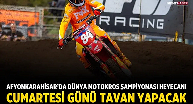 Afyonkarahisar’da Dünya Motokros Şampiyonası Heyecanı Cumartesi Günü Tavan Yapacak