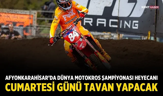 Afyonkarahisar’da Dünya Motokros Şampiyonası Heyecanı Cumartesi Günü Tavan Yapacak