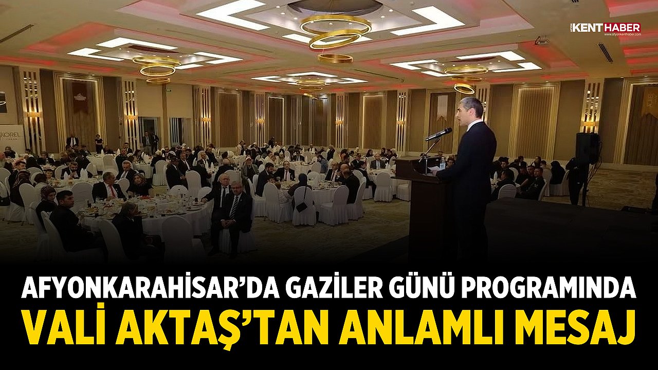 Afyonkarahisar'da Gaziler Günü programında Vali Aktaş'tan anlamlı mesaj