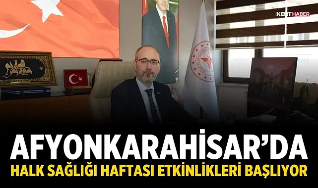 Afyonkarahisar’da Halk Sağlığı Haftası Etkinlikleri Başlıyor