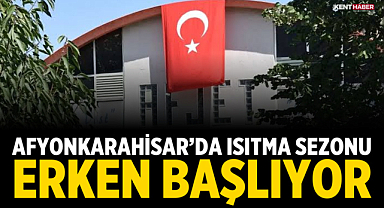 Afyonkarahisar’da ısıtma sezonu erken başlıyor