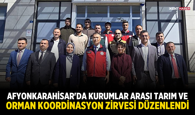 Afyonkarahisar'da Kurumlar Arası Tarım ve Orman Koordinasyon Zirvesi Düzenlendi
