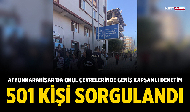 Afyonkarahisar’da okul çevrelerinde geniş kapsamlı denetim: 501 kişi sorgulandı