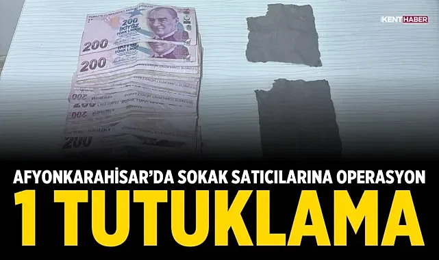 Afyonkarahisar’da Sokak Satıcılarına Operasyon: 1 Tutuklama