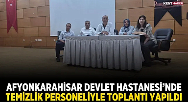 Afyonkarahisar Devlet Hastanesi’nde Temizlik Personeliyle Toplantı Yapıldı