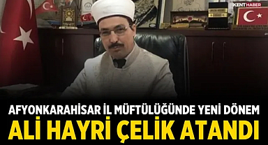 Afyonkarahisar İl Müftülüğünde Yeni Dönem: Ali Hayri Çelik Atandı