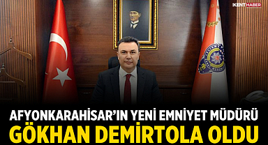 Afyonkarahisar’ın Yeni Emniyet Müdürü Gökhan Demirtola Oldu