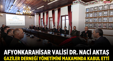 Afyonkarahisar Valisi Dr. Naci Aktaş Gaziler Derneği Yönetimini Makamında Kabul Etti