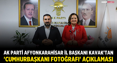 AK Parti Afyonkarahisar İl Başkanı Kavak'tan 'Cumhurbaşkanı Fotoğrafı' Açıklaması