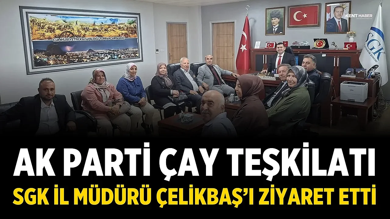 AK Parti Çay Teşkilatı, SGK İl Müdürü Çelikbaş’ı Ziyaret Etti
