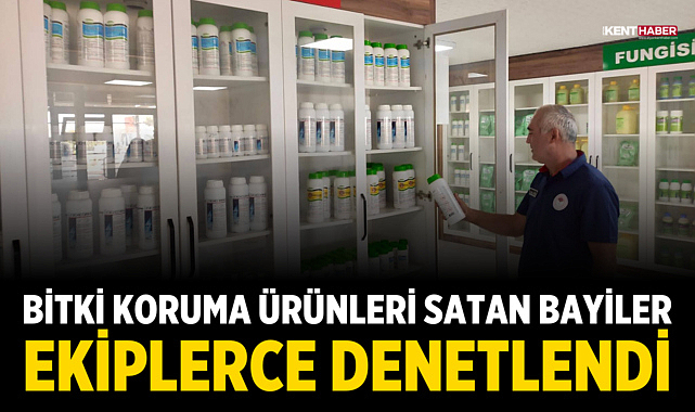 Bitki Koruma Ürünleri Bayilerine Denetim Yapıldı