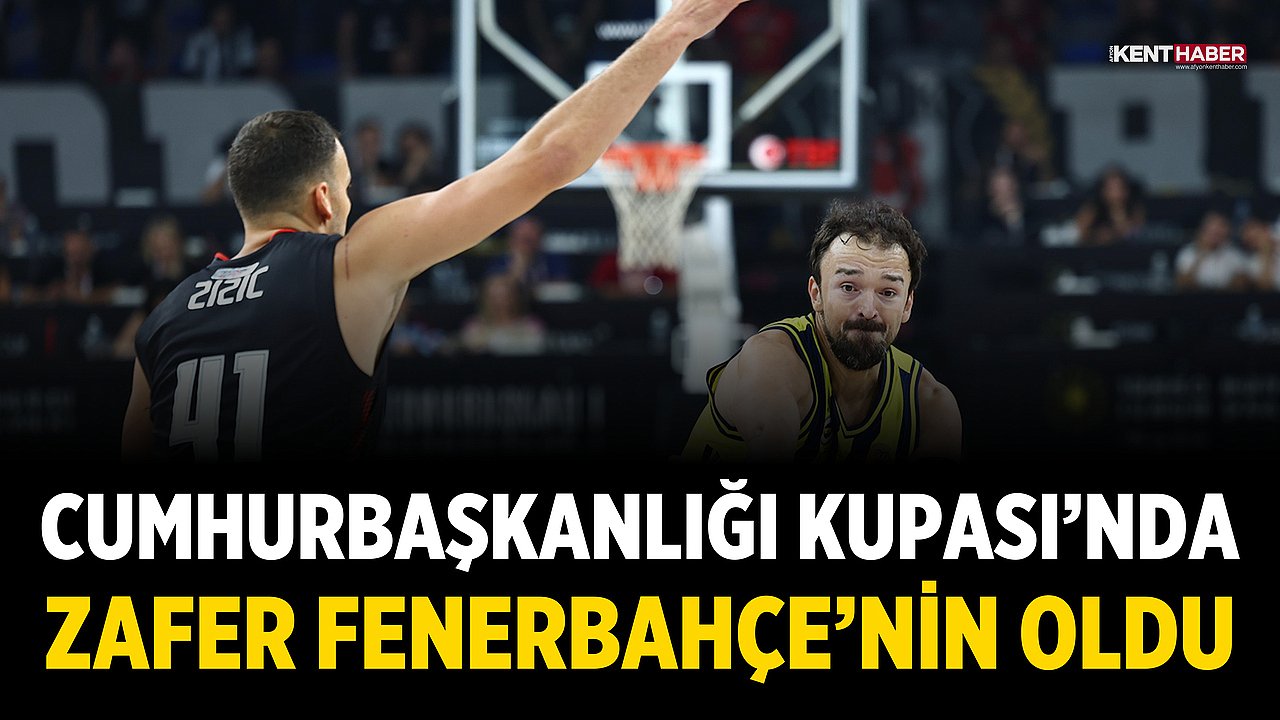 Cumhurbaşkanlığı Kupası’nda Zafer Fenerbahçe’nin Oldu