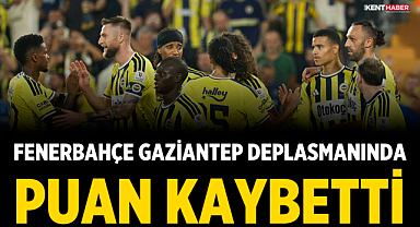 Fenerbahçe Gaziantep deplasmanında puan kaybetti