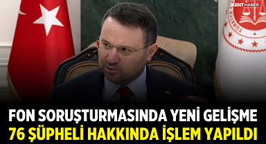Fon Soruşturmasında Yeni Gelişme: 76 Şüpheli Hakkında İşlem Yapıldı