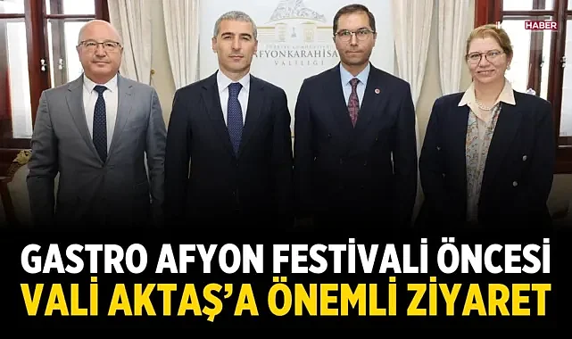 Gastro Afyon Festivali Öncesi Vali Aktaş'a Önemli Ziyaret