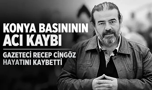Gazeteci Recep Cingöz Hayatını Kaybetti