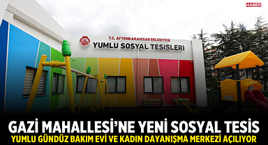 Gazi Mahallesi’ne Yeni Sosyal Tesis: Yumlu Gündüz Bakım Evi ve Kadın Dayanışma Merkezi Açılıyor