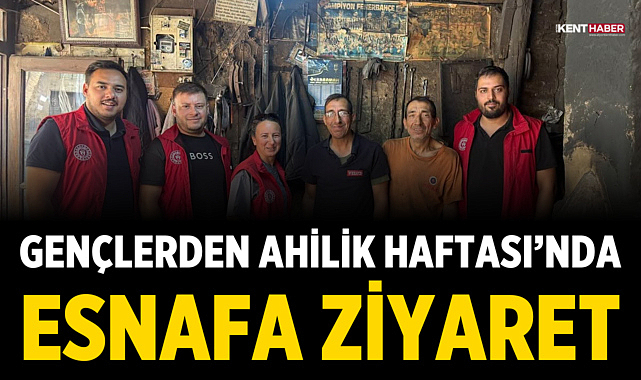 Gençlerden Ahilik Haftası’nda Esnafa Ziyaret