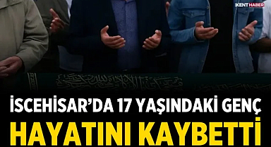 İscehisar'da 17 Yaşındaki Genç Hayatını Kaybetti
