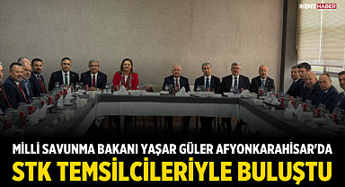 Milli Savunma Bakanı Yaşar Güler Afyonkarahisar'da STK Temsilcileriyle Buluştu