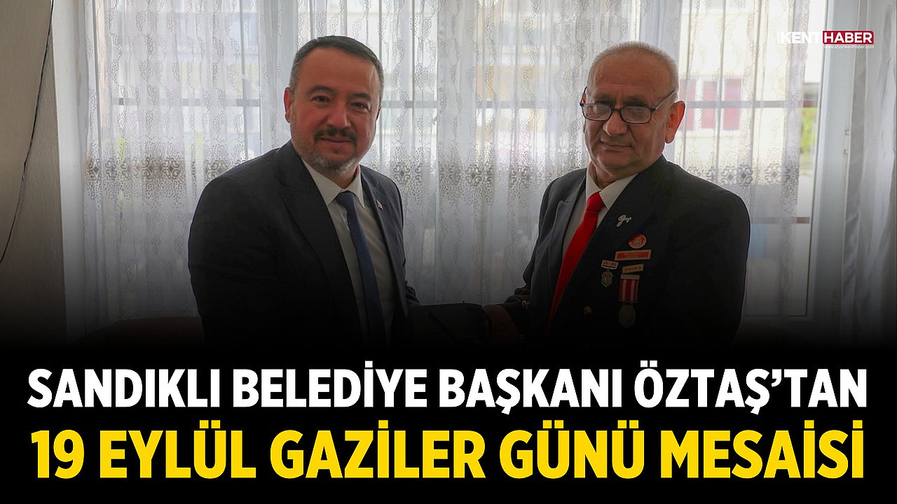 Sandıklı Belediye Başkanı Öztaş’tan 19 Eylül Gaziler Günü Mesaisi