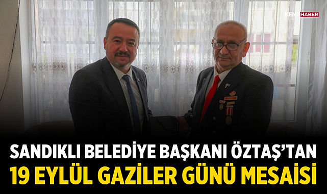 Sandıklı Belediye Başkanı Öztaş’tan 19 Eylül Gaziler Günü Mesaisi