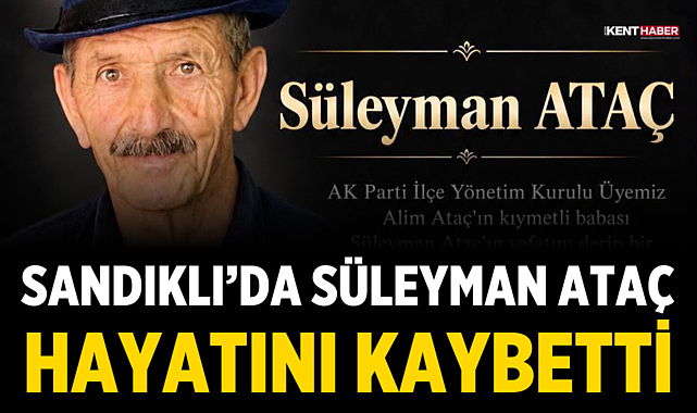 Sandıklı’da Süleyman Ataç Hayatını Kaybetti