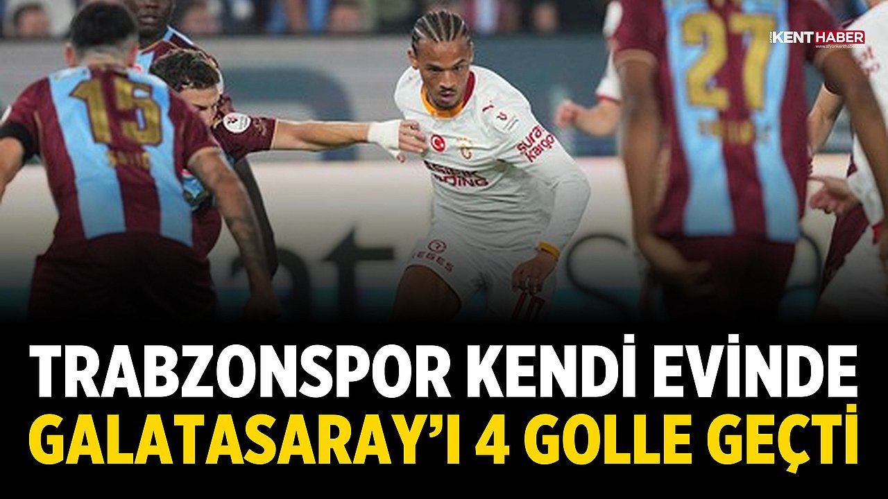Trabzonspor kendi evinde Galatasaray’ı 4 Golle Geçti